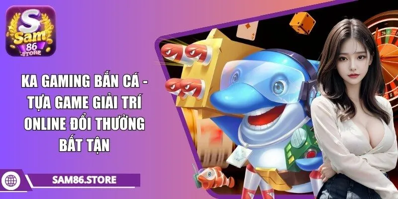 ka gaming bắn cá